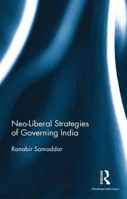 bokomslag Neo-Liberal Strategies of Governing India