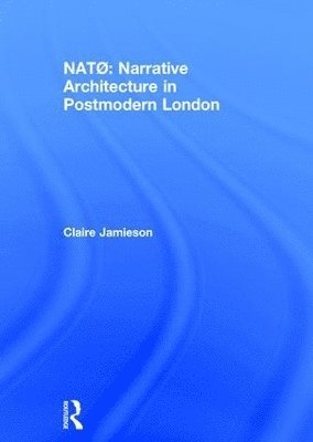 bokomslag NATØ: Narrative Architecture in Postmodern London