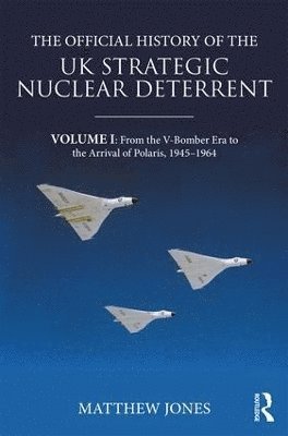 bokomslag The Official History of the UK Strategic Nuclear Deterrent