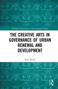 bokomslag The Creative Arts in Governance of Urban Renewal and Development