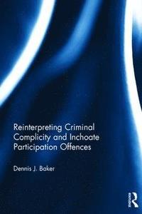 bokomslag Reinterpreting Criminal Complicity and Inchoate Participation Offences