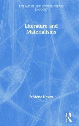 Frederic Neyrat - Literature and Materialisms, Inbunden