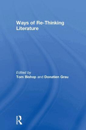 Tom Bishop, Donatien Grau - Ways of Re-Thinking Literature, Inbunden