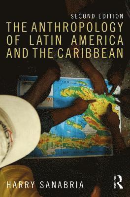 bokomslag The Anthropology of Latin America and the Caribbean