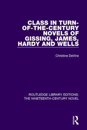 Christine DeVine - Class in Turn-of-the-Century Novels of Gissing, James, Hardy and Wells, Inbunden