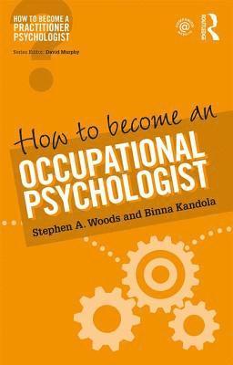 Stephen Woods, Binna Kandola, UK) Woods, Stephen (University of Surrey, Leeds University Business School) Kandola, Binna (Visiting Professor, Stephen A. Woods, Stephen  A. Woods - How to Become an Occupational Psychologist, Häftad