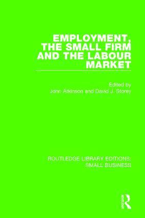 John Atkinson, David J. Storey - Employment, the Small Firm and the Labour Market, Häftad