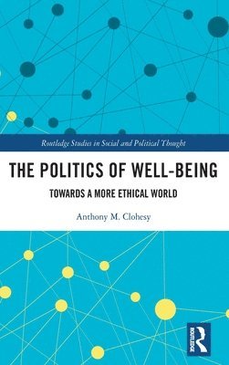Anthony M. Clohesy - Politics of Well-Being, Inbunden