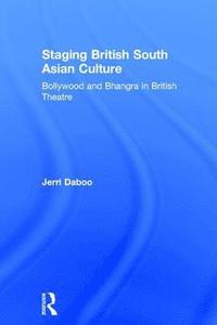 bokomslag Staging British South Asian Culture