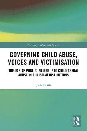 Jodi Death, Australia) Death, Jodi (Queensland University of Technology - Governing Child Abuse Voices and Victimisation, Inbunden