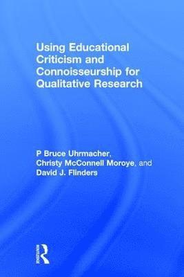 Using Educational Criticism and Connoisseurship for Qualitative Research 1