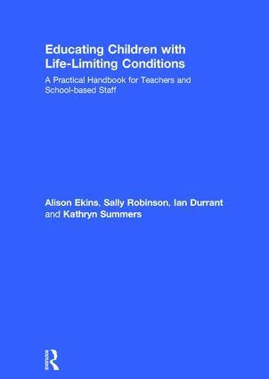 Alison Ekins, Sally Robinson, Ian Durrant, Kathryn Summers - Educating Children with Life-Limiting Conditions, Inbunden