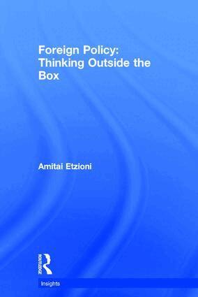 Amitai Etzioni - Foreign Policy: Thinking Outside the Box, Inbunden