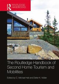 bokomslag The Routledge Handbook of Second Home Tourism and Mobilities