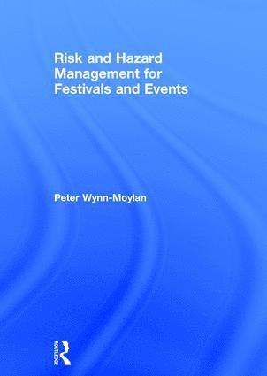 Peter Wynn-Moylan - Risk and Hazard Management for Festivals and Events, Inbunden