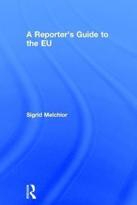Sigrid Melchior, Stephen Gardner - Reporter's Guide to the EU, Inbunden