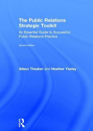 Alison Theaker, Heather Yaxley - Public Relations Strategic Toolkit, Inbunden