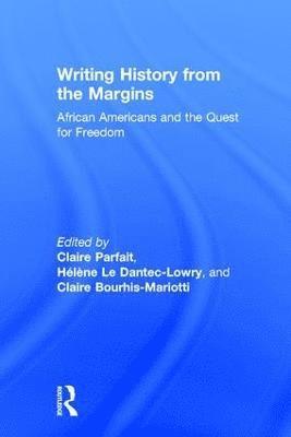 Claire Parfait, Hélène Le Dantec-Lowry, Claire Bourhis-Mariotti, Helene Le Dantec-Lowry - Writing History from the Margins, Inbunden