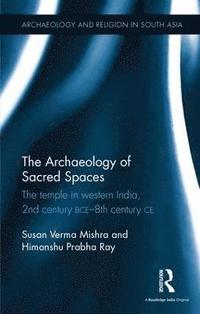 bokomslag The Archaeology of Sacred Spaces