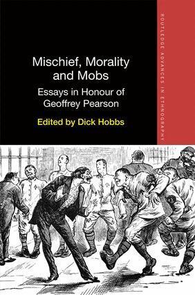 Dick Hobbs - Mischief, Morality and Mobs, Inbunden