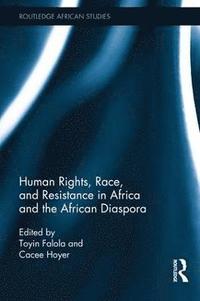 bokomslag Human Rights, Race, and Resistance in Africa and the African Diaspora