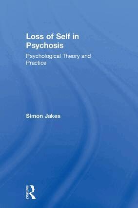 Simon Jakes - Loss of Self in Psychosis, Inbunden