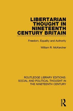 William R. McKercher - Libertarian Thought in Nineteenth Century Britain, Inbunden