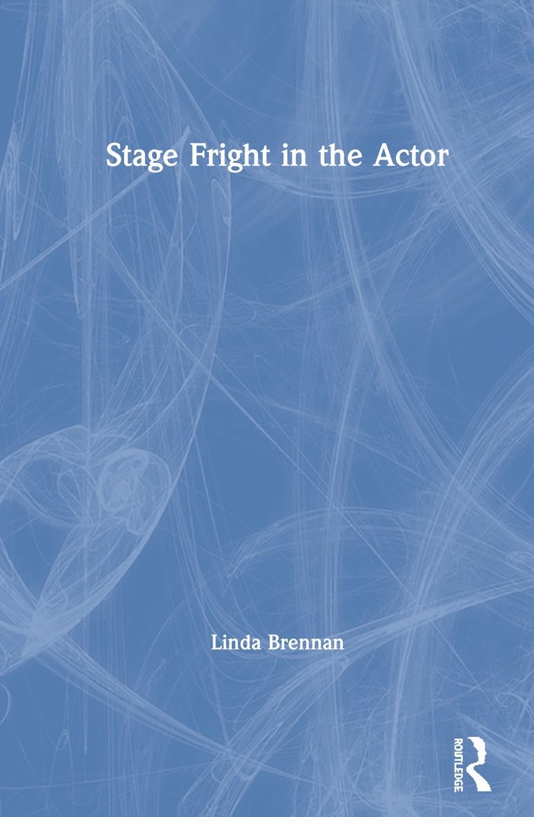 Linda Brennan - Stage Fright in the Actor, Inbunden