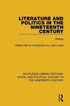 John Lucas - Literature and Politics in the Nineteenth Century, Inbunden