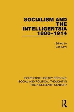 Carl Levy - Socialism and the Intelligentsia 1880-1914, Inbunden