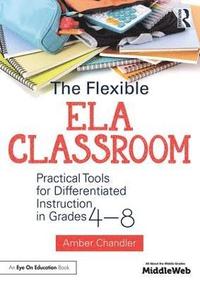 bokomslag The Flexible ELA Classroom