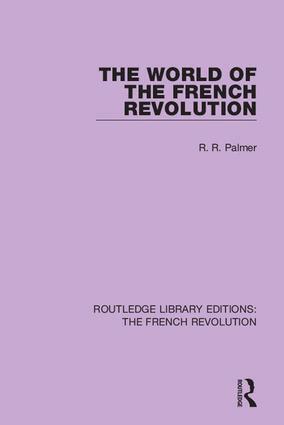 Robert R Palmer - World of the French Revolution, Inbunden
