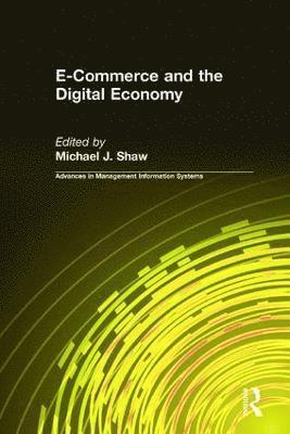 Michael J. Shaw - E-Commerce and the Digital Economy, Häftad
