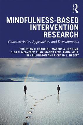 Christian U. Krägeloh, Marcus A. Henning, Oleg Medvedev, Xuan Joanna Feng, Fiona Moir, Rex Billington, Richard J. Siegert, New Zealand) Krageloh, Christian U. (Auckland University of Technology, New Zealand) Henning, Marcus A. (University of Auckland, New Zealand) Medvedev, Oleg (The University of Waikato, New Zealand) Feng, Xuan Joanna (Auckland University of Technology, New Zealand) Moir, Fiona (University of Auckland, New Zealand) Billington, Rex (Auckland University of Technology, New Zealand) Siegert, Richard J. (Auckland University of Technology, Oleg N. Medvedev - Mindfulness-Based Intervention Research, Häftad