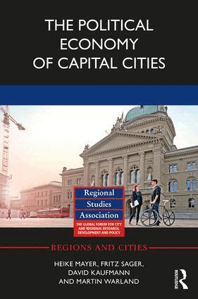 Heike Mayer, Fritz Sager, David Kaufmann, Martin Warland - Political Economy of Capital Cities, Inbunden