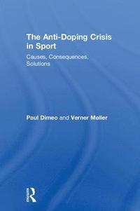 bokomslag The Anti-Doping Crisis in Sport