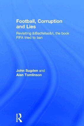 John Sugden, Alan Tomlinson - Football, Corruption and Lies, Inbunden