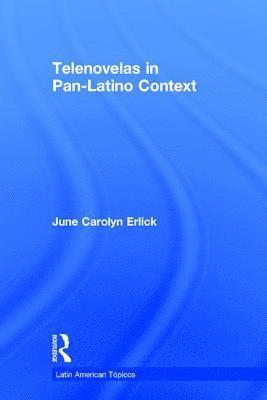 June Carolyn Erlick, USA) Erlick, June Carolyn (David Rockefeller Center for Latin American Studies, Harvard - Telenovelas in Pan-Latino Context, Inbunden