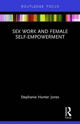 bokomslag Sex Work and Female Self-Empowerment