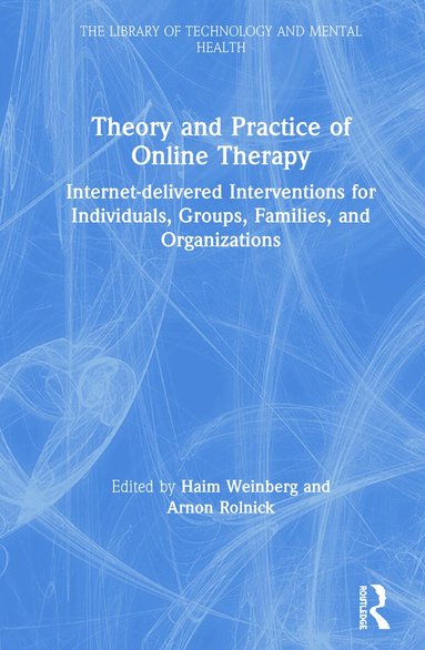 Haim Weinberg, Arnon Rolnick - Theory and Practice of Online Therapy, Inbunden