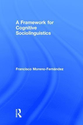 A Framework for Cognitive Sociolinguistics 1