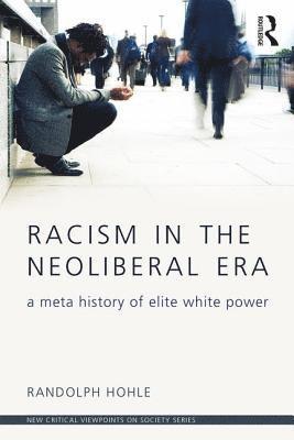 Racism in the Neoliberal Era 1