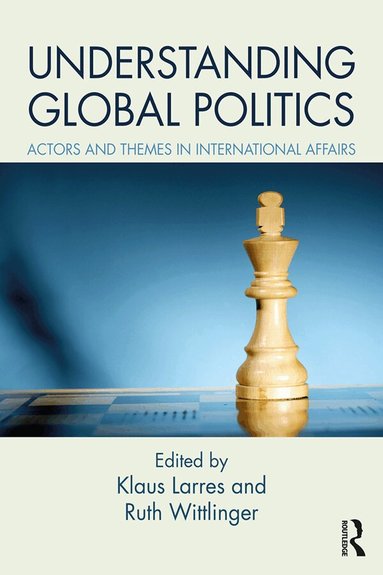 Klaus Larres, Ruth Wittlinger - Understanding Global Politics, Häftad