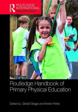 Gerald Griggs, Kirsten Petrie - Routledge Handbook of Primary Physical Education, Inbunden