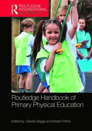 Gerald Griggs, Kirsten Petrie, UK) Griggs, Gerald (UCFB Etihad Campus, New Zealand) Petrie, Kirsten (University of Waikato - Routledge Handbook of Primary Physical Education, Inbunden