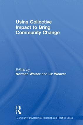 Norman Walzer, Liz Weaver, USA) Walzer, Norman (Northern Illinois University, DeKalb, Illinois, USA; Purdue University, Canada) Weaver, Liz (University of Waterloo - Using Collective Impact to Bring Community Change, Inbunden
