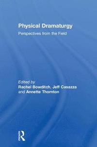 bokomslag Physical Dramaturgy