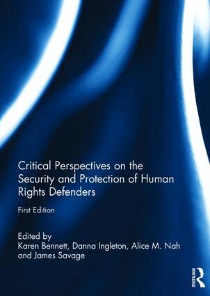 Karen Bennett, Danna Ingleton, Alice Nah, James Savage - Critical Perspectives on the Security and Protection of Human Rights Defenders, Inbunden