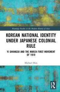 bokomslag Korean National Identity under Japanese Colonial Rule