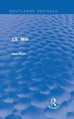 bokomslag J.S. Mill (Routledge Revivals)